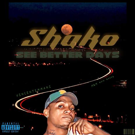 Shako see better days | Boomplay Music