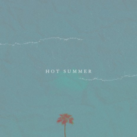 Hot Summer | Boomplay Music