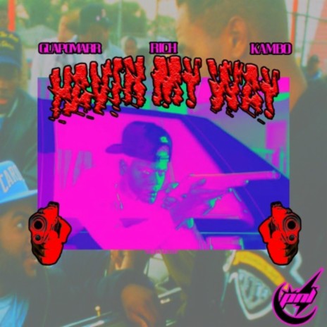 Havin my way ft. LIL Rich Remember ME & KAMBO | Boomplay Music