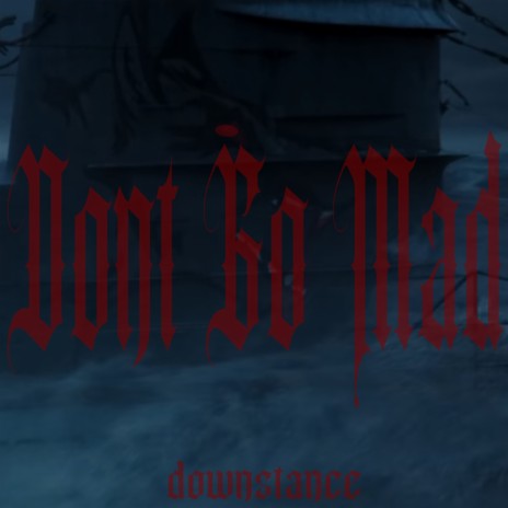 Don't Go Mad | Boomplay Music