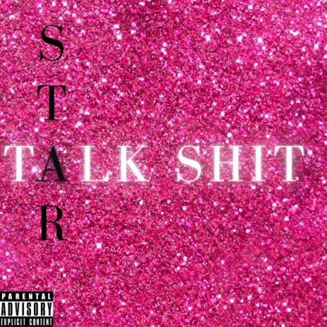 Talk Shit | Boomplay Music