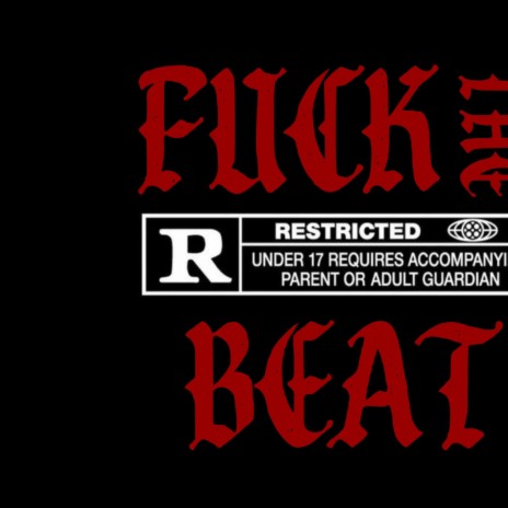 Fuck The Beat | Boomplay Music