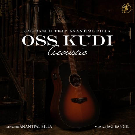 Oss Kudi (Acoustic Version) ft. Anantpal Billa | Boomplay Music