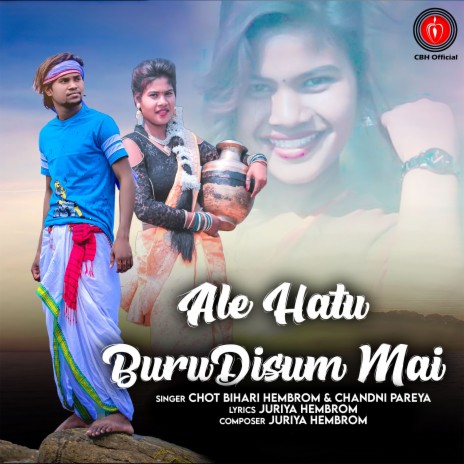 Ale Hatu Buru Disum Mai ft. Chandni Pareya | Boomplay Music