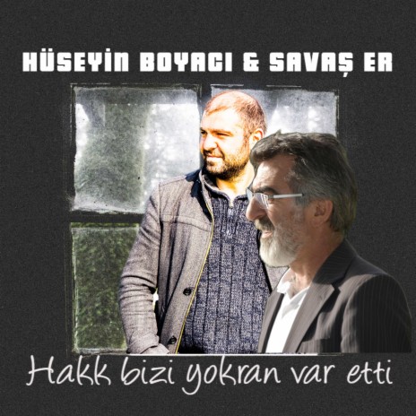 Hakk Bizi Yokran Var Etti ft. SAVAŞ ER