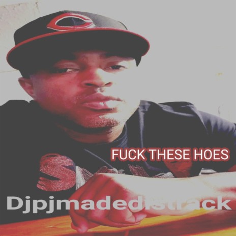 FUCK THESE HOES | Boomplay Music