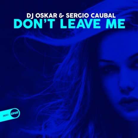 Don't Leave Me (Original Mix) ft. Sergio Caubal | Boomplay Music