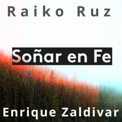 Soñar en Fe ft. Enrique Zaldivar | Boomplay Music