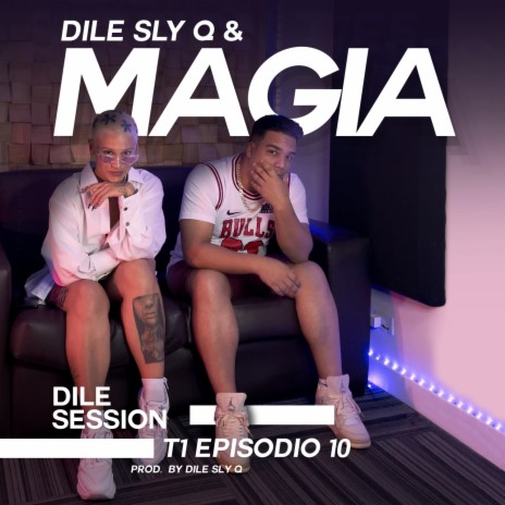 Dile Session : T1 Episodio 10 ft. Magia | Boomplay Music