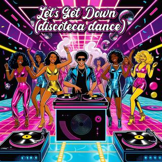 Let’s Get Down (discoteca dance)