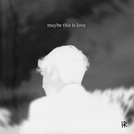 maybe this is love | Boomplay Music