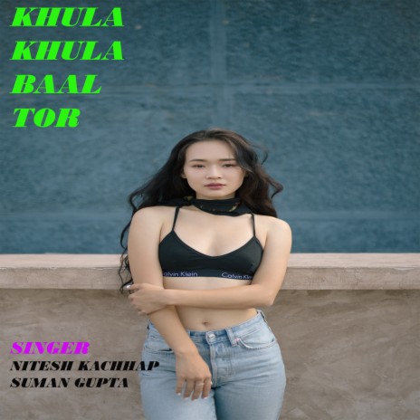 Khula Khula Baal Tor ft. Suman Gupta | Boomplay Music