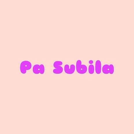 PA SUBILA | Boomplay Music