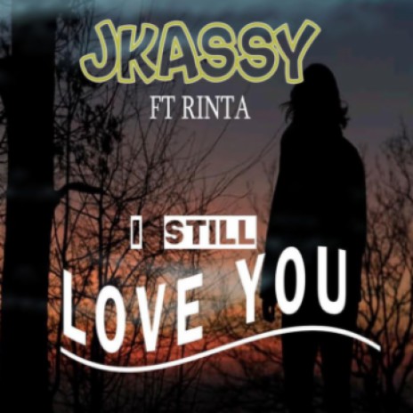 I Still Love You Ft Rinta | Boomplay Music