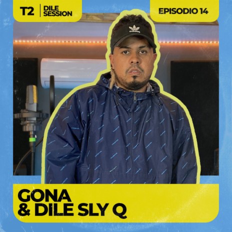 Dile Session : T2, Episodio 14 ft. Gona | Boomplay Music