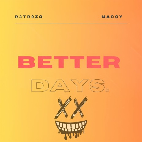 Better Days. ft. Maccy | Boomplay Music