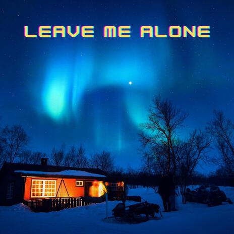 Leave me alone | Boomplay Music