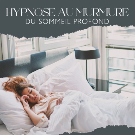 Hypnose au murmure du sommeil profond | Boomplay Music