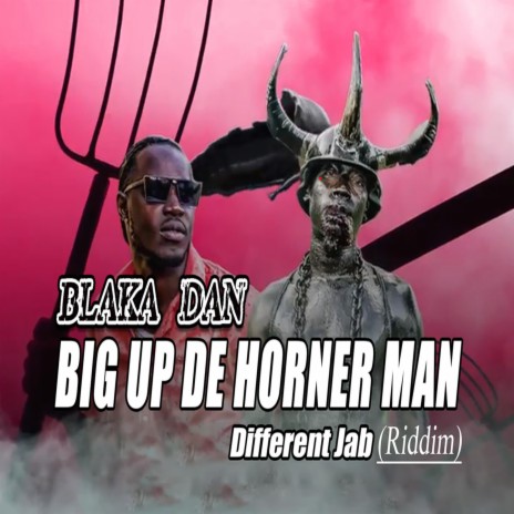 Big Up De Horner Man ft. Blaka Dan | Boomplay Music