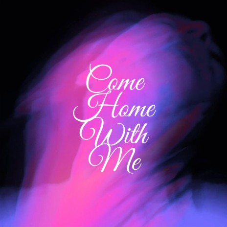 Come Home With Me | Boomplay Music