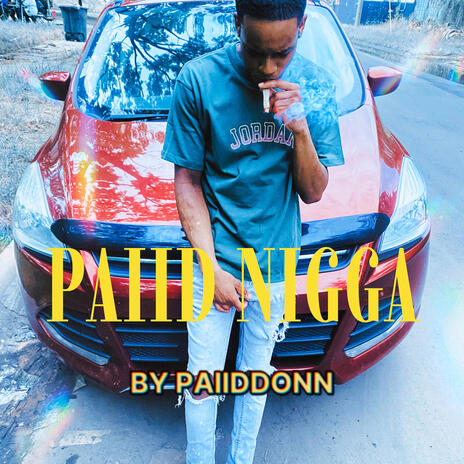 PAIID NIGGA | Boomplay Music