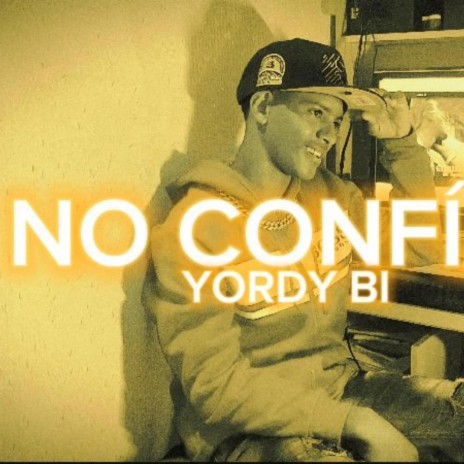 no confian ft. YORDY BI | Boomplay Music