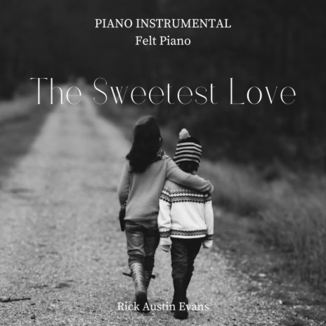 The Sweetest Love (Felt Piano) | Boomplay Music