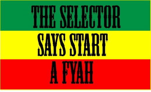 The Selector Says Start a Fyah!