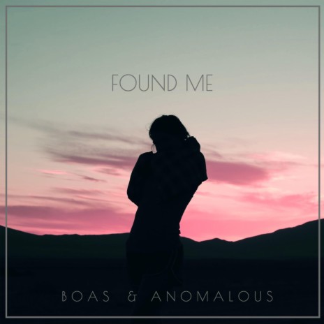Found Me ft. Anomalous | Boomplay Music