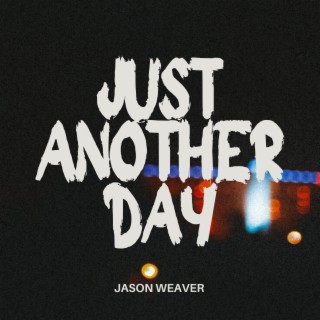 Just Another Day lyrics | Boomplay Music