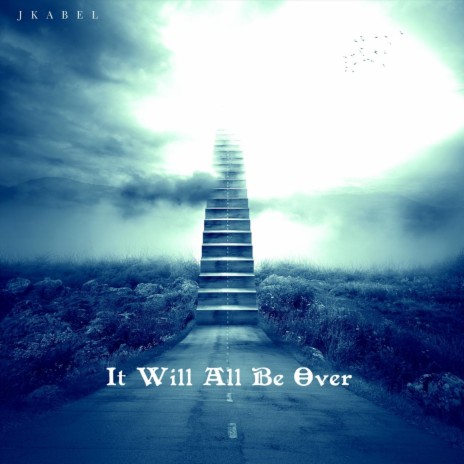 It Will All Be Over | Boomplay Music