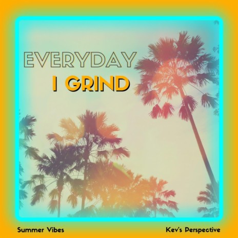 Everyday I grind | Boomplay Music