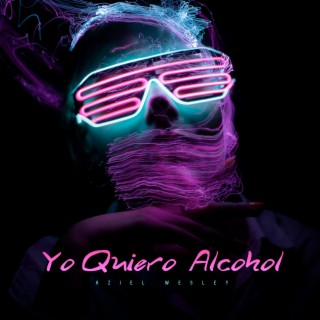 Yo Quiero Alcohol