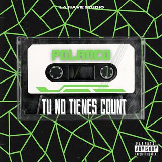 Tu No Tienes Count