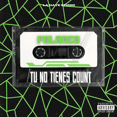 Tu No Tienes Count | Boomplay Music