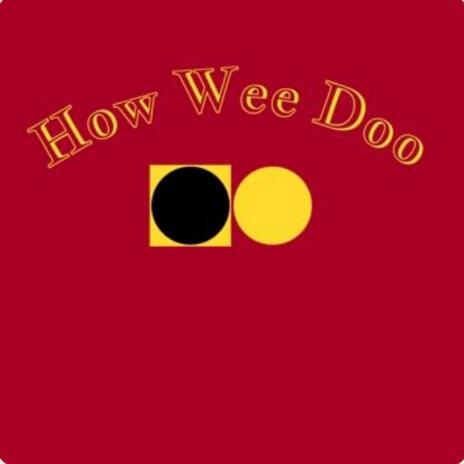 How Wee Doo | Boomplay Music