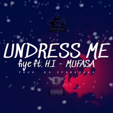 UNDRESS ME ft. H.I Mufasa | Boomplay Music