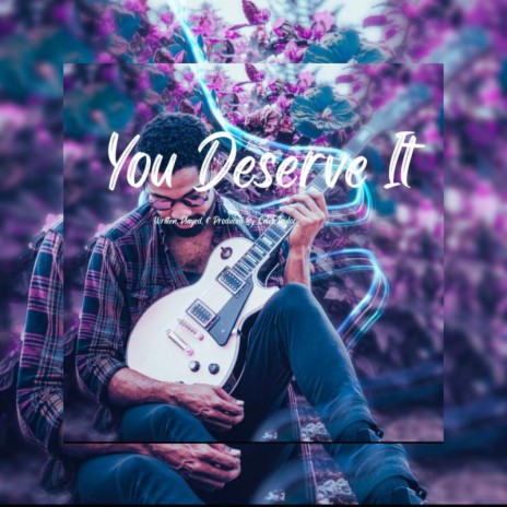 You Deserve It | Boomplay Music