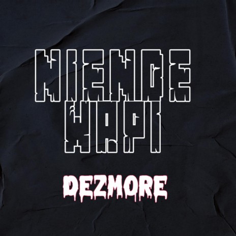 Niende Wapi (feat. Dezmore Official) | Boomplay Music