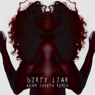 Dirty Liar (Adam Joseph Remix)