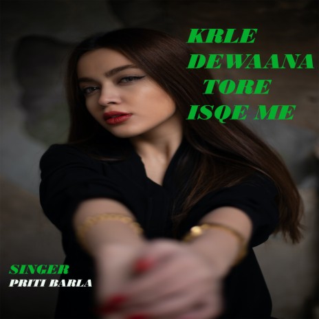 Krle Dewaana tore Isqe Me (Nagpuri) | Boomplay Music