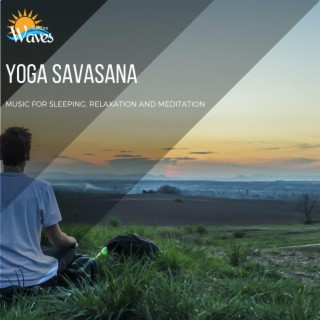 Yoga Savasana - Music for Sleeping, Relaxation and Meditation
