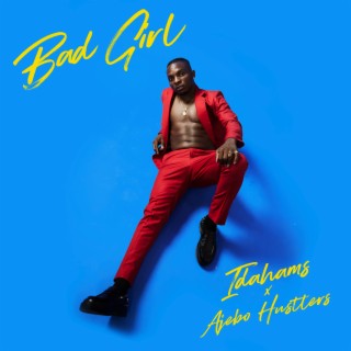 Bad Girl ft. Ajebo Hustlers lyrics | Boomplay Music
