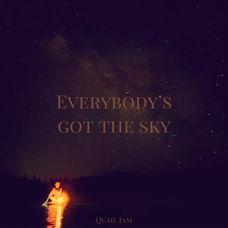 Everybody's Got the Sky | Boomplay Music