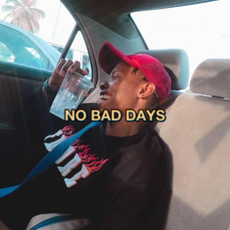 NO bad DAYS | Boomplay Music