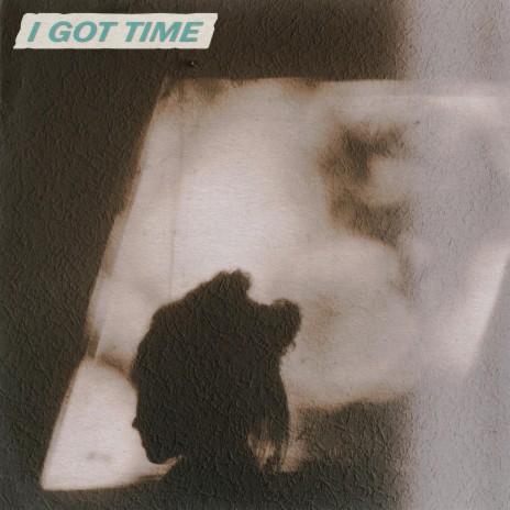 I Got Time | Boomplay Music