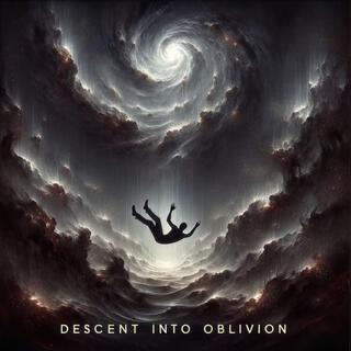 Descent Into Oblivion