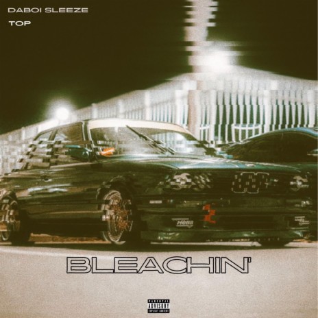 BLEACHIN' ft. Daboi Sleeze | Boomplay Music