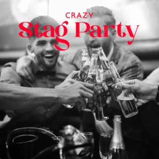 Crazy Stag Party: Quick Jazz for Men's Party, Night Out with Dances and Drinking, Adult Entertainment