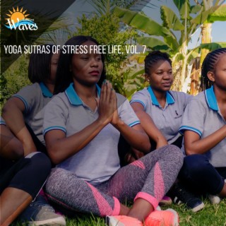 Yoga Sutras of Stress Free Life, Vol. 7
